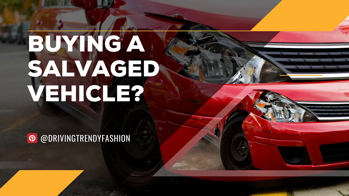 7 Mistakes to Avoid When Buying a Salvaged Vehicle