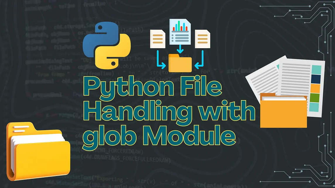 Python File Handling with the glob Module: A Comprehensive Guide