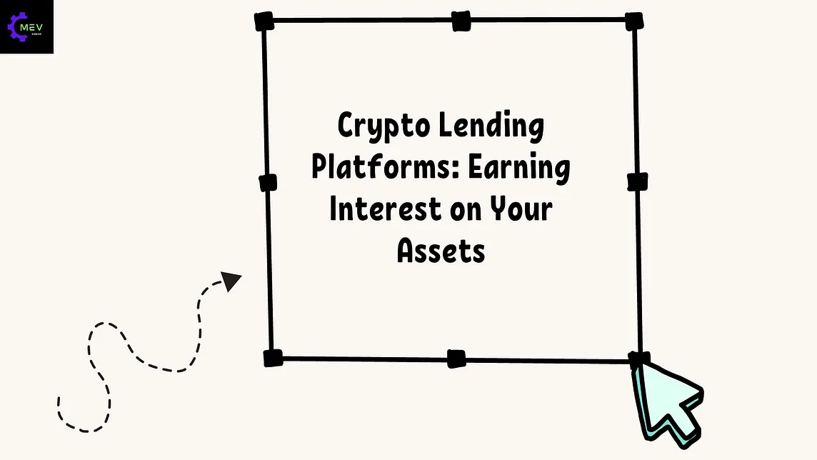 Crypto Lending Platforms: Earning Interest on Your Assets