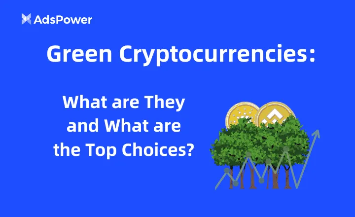 Green Cryptocurrencies: What are They and What are the Top Choices?