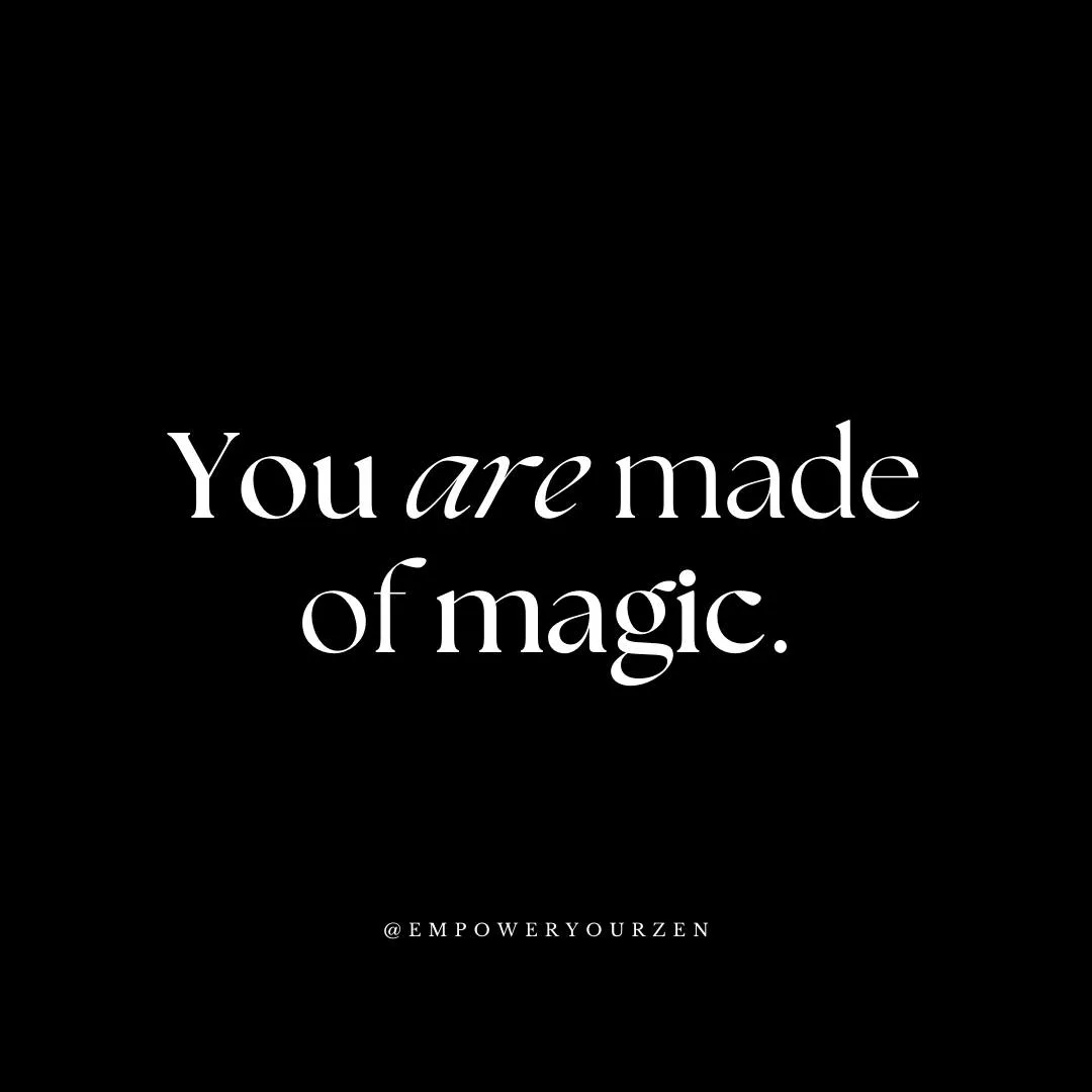 You Are Made of Magic