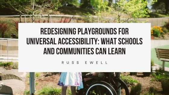 Redesigning Playgrounds for Universal Accessibility: What Schools and Communities Can Learn