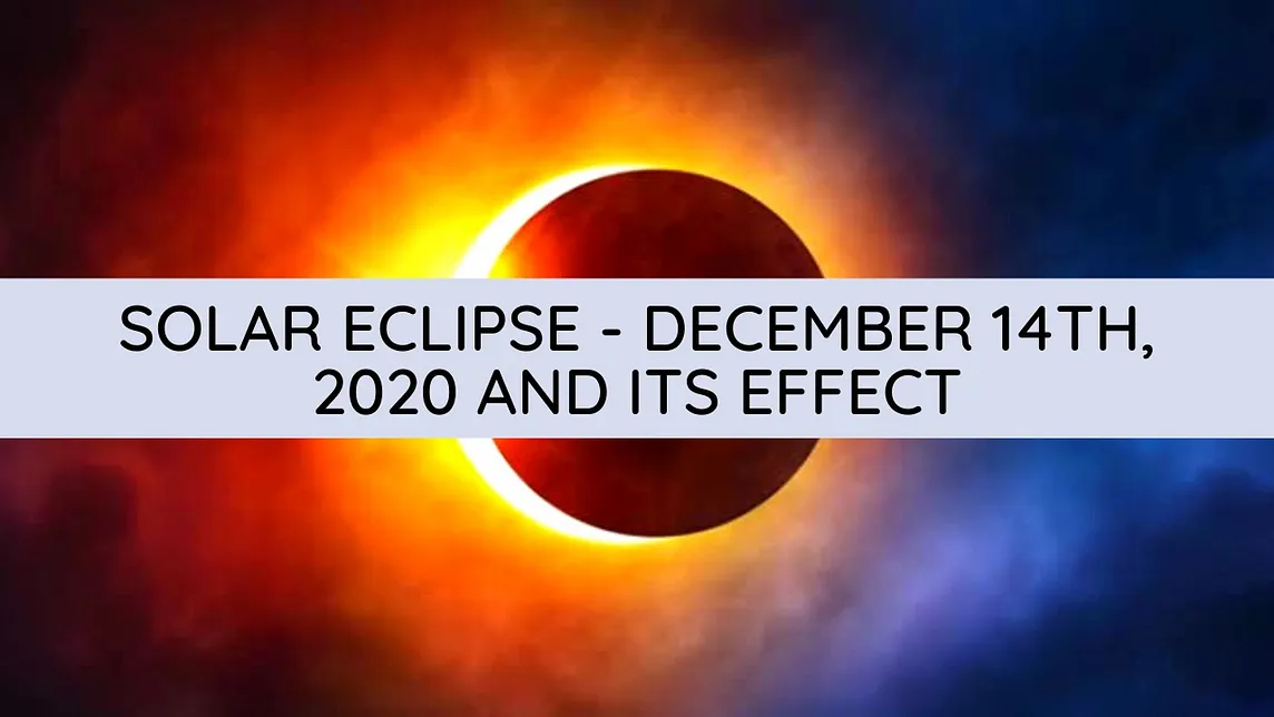 Solar Eclipse December 14th, 2020 and its Effect