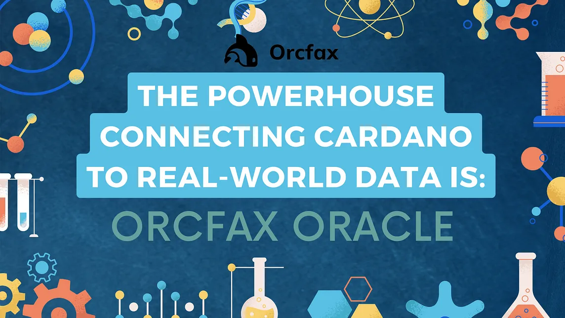 The Powerhouse Connecting Cardano to Real-World Data is Orcfax Oracle