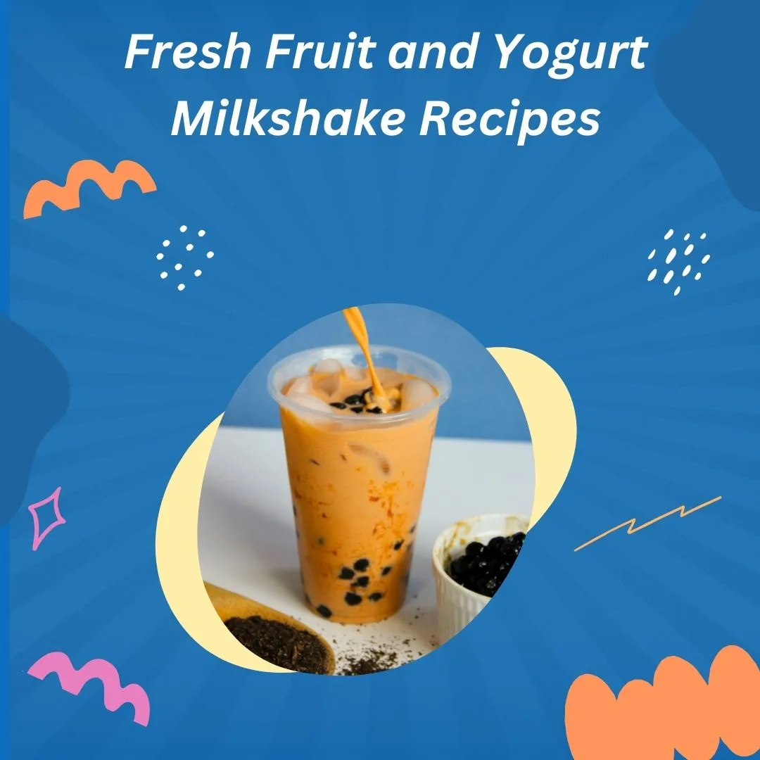 Fresh Fruit and Yogurt Milkshake Recipes