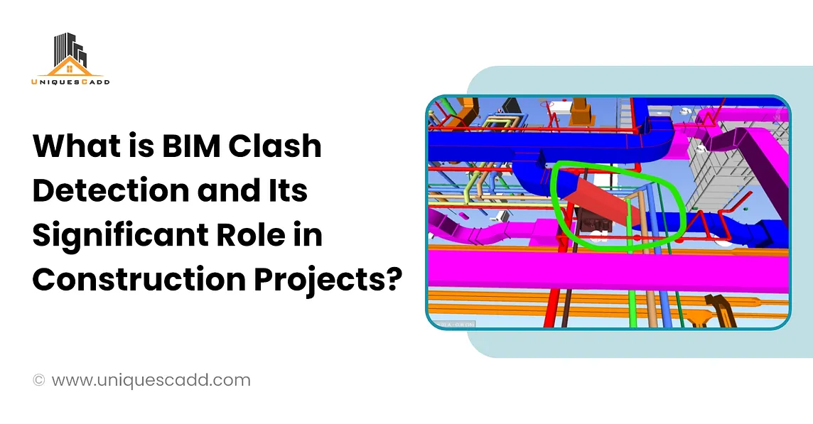 What is BIM Clash Detection and Its Significant Role in Construction Projects?