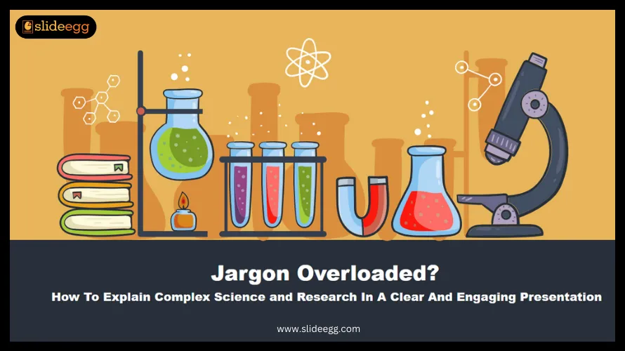 Jargon Overloaded? How To Explain Complex Science and Research In A Clear And Engaging Presentation