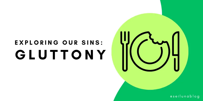 Too much food, too many problems. | Exploring the sin of gluttony.