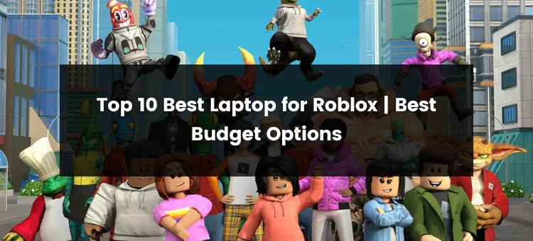 Top 10 Best Laptop for Roblox | 2024 | Best Picks