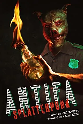 Blood, Gore, and a Lotta Dead Fascists: Short Review of Cursed Morsels Press’s Antifa Splatterpunk…