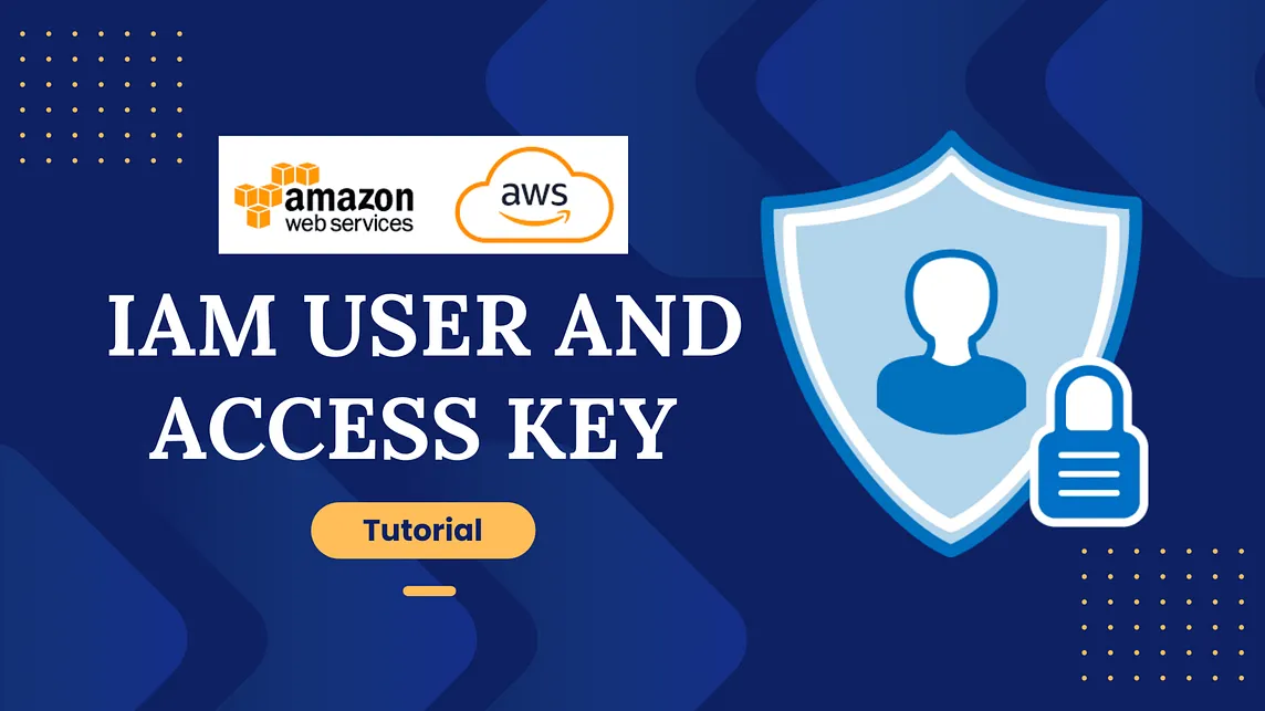 AWS Access Management: How to create an IAM User and Access Key