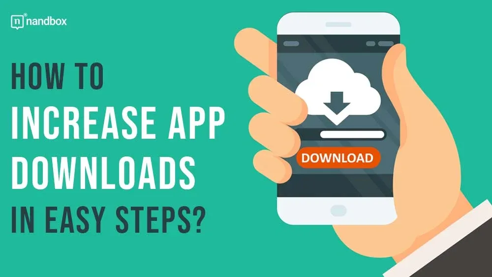 The Ultimate Guide to Knowing How to Increase App Downloads Easily