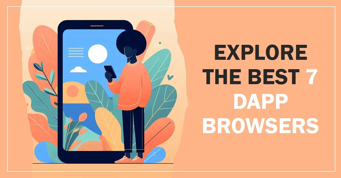 7 Best DApp Browsers of 2024