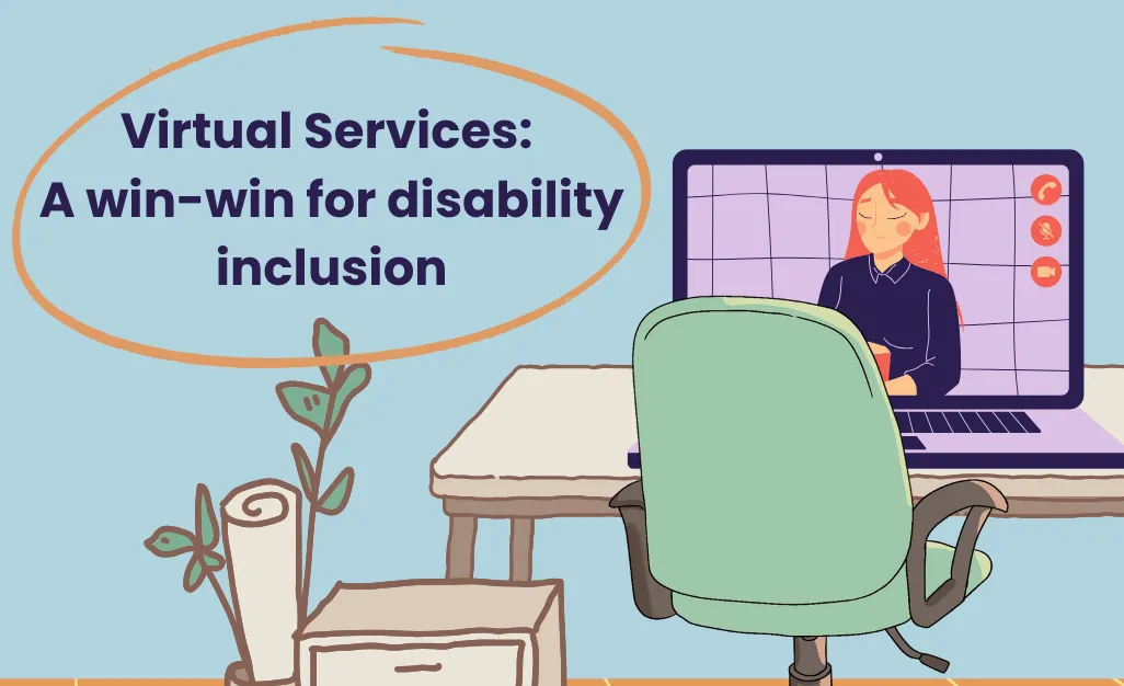 Title: Virtual Services: A win win for social inclusion — image of an office with a person online on a laptop which sits on a desk.