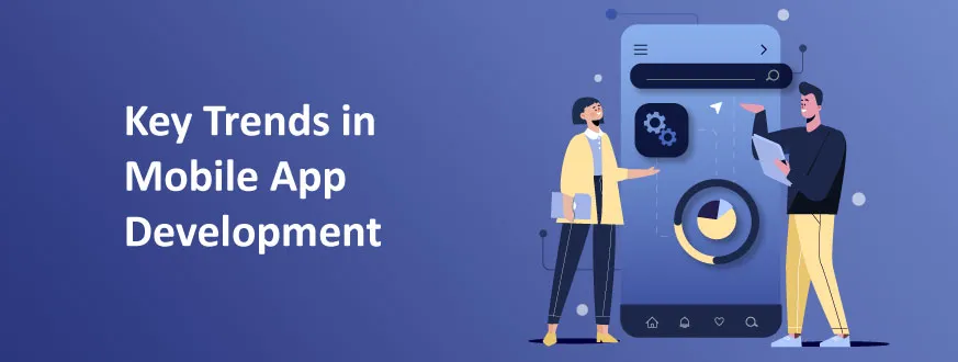 Mobile Applications: Key Trends in Mobile App Development