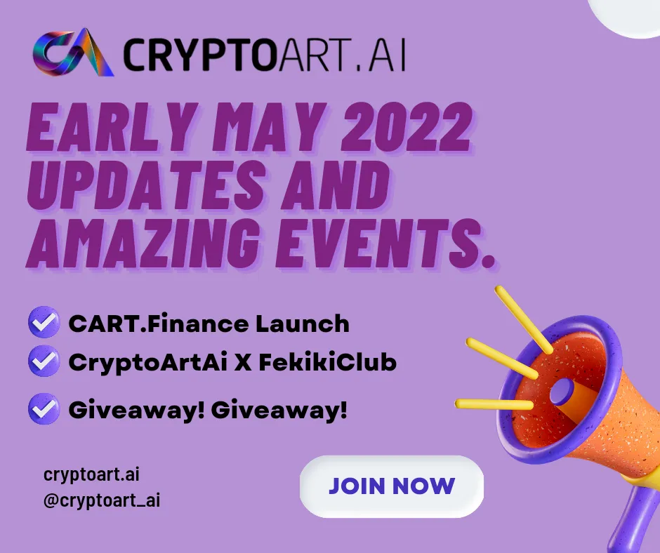 CryptoArt.Ai Updates and Amazing Events (Early May 2022)