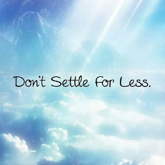 INSIST ON YOUR WORTH — DON’T SETTLE !