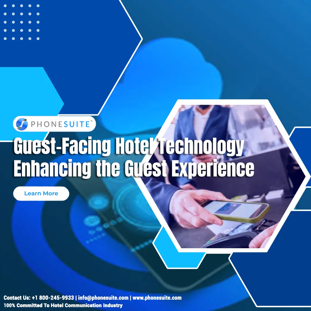 Guest-Facing Hotel Technology: Enhancing the Guest Experience