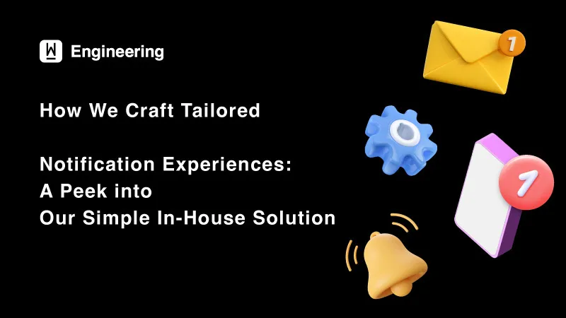 How We Craft Tailored Notification Experiences: A Peek into Our Simple In-House Solution