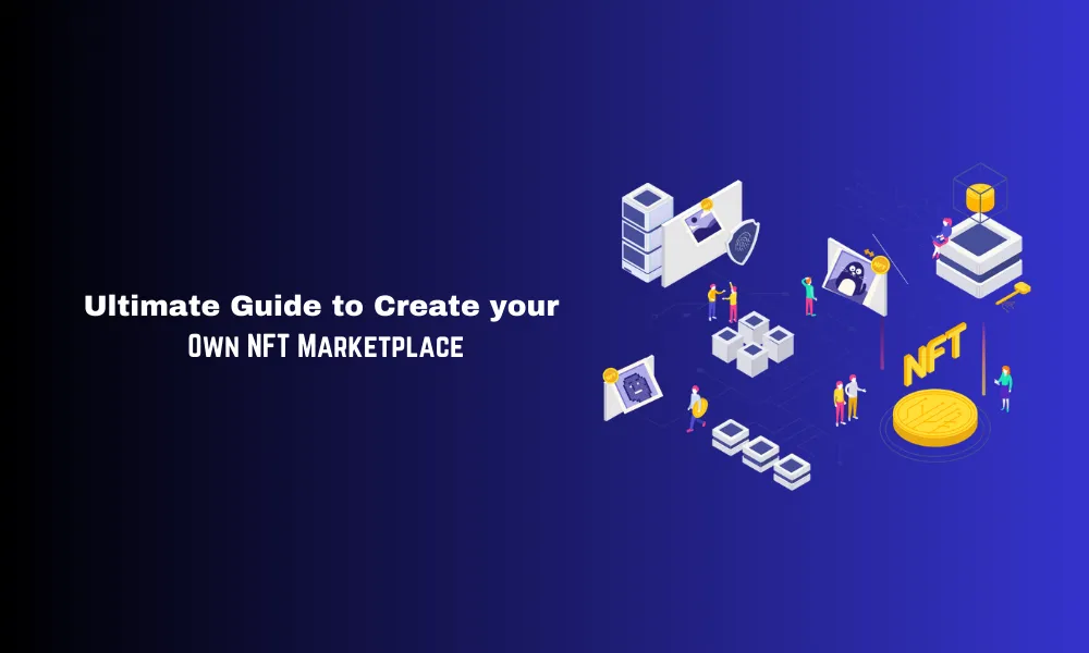 Ultimate Guide to Creating an NFT Marketplace Like OpenSea