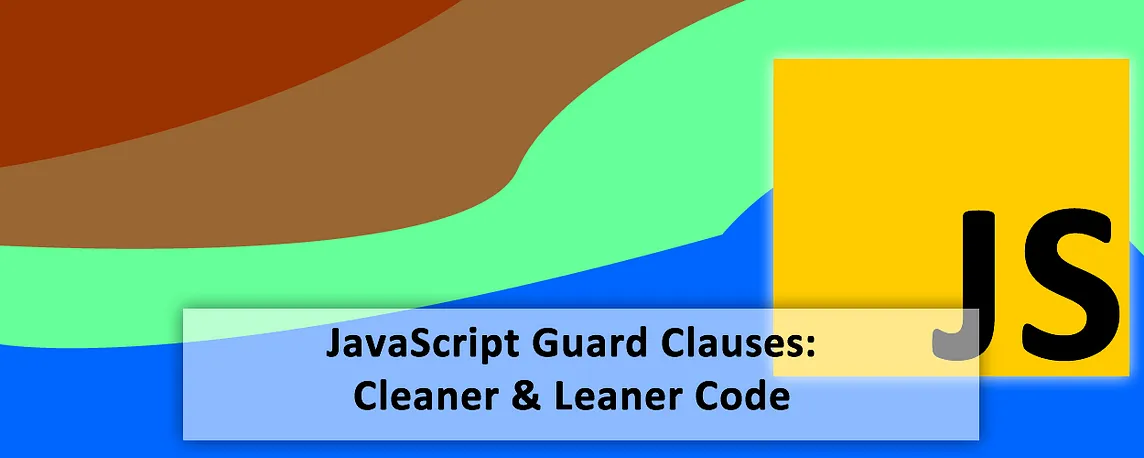 Writing Cleaner JavaScript with Guard Clauses