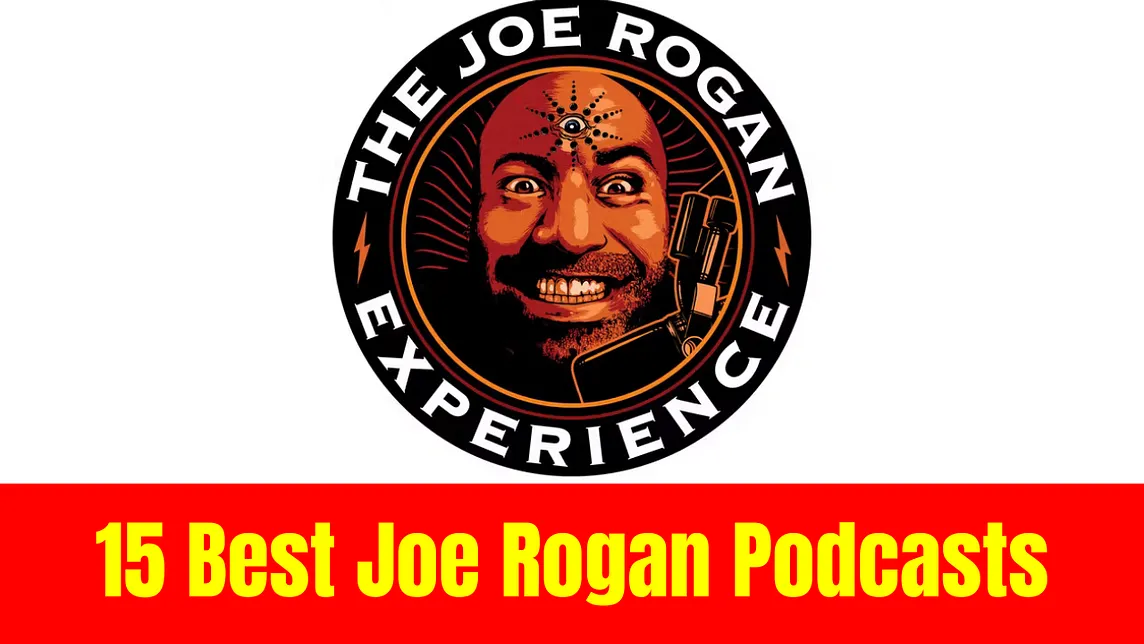 The 15 Best Joe Rogan Podcasts You Need to Listen To