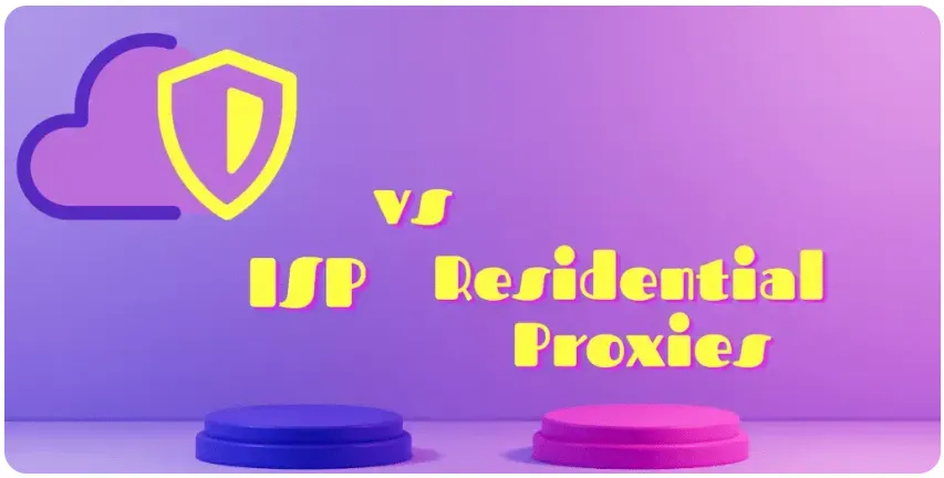 ISP Proxies Vs. Residential Proxies: Key Differences