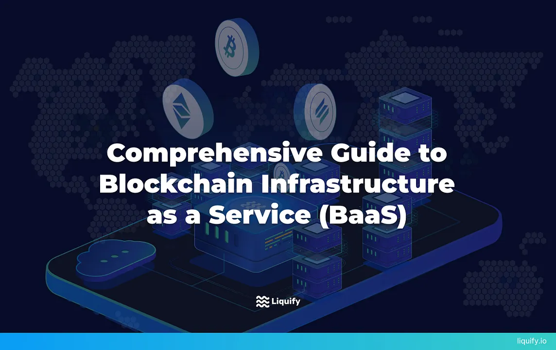 Comprehensive Guide to Blockchain Infrastructure as a Service (BaaS)