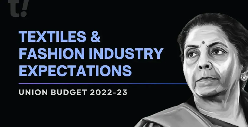 Budget 2022: What’s in Store for the Textile Sector