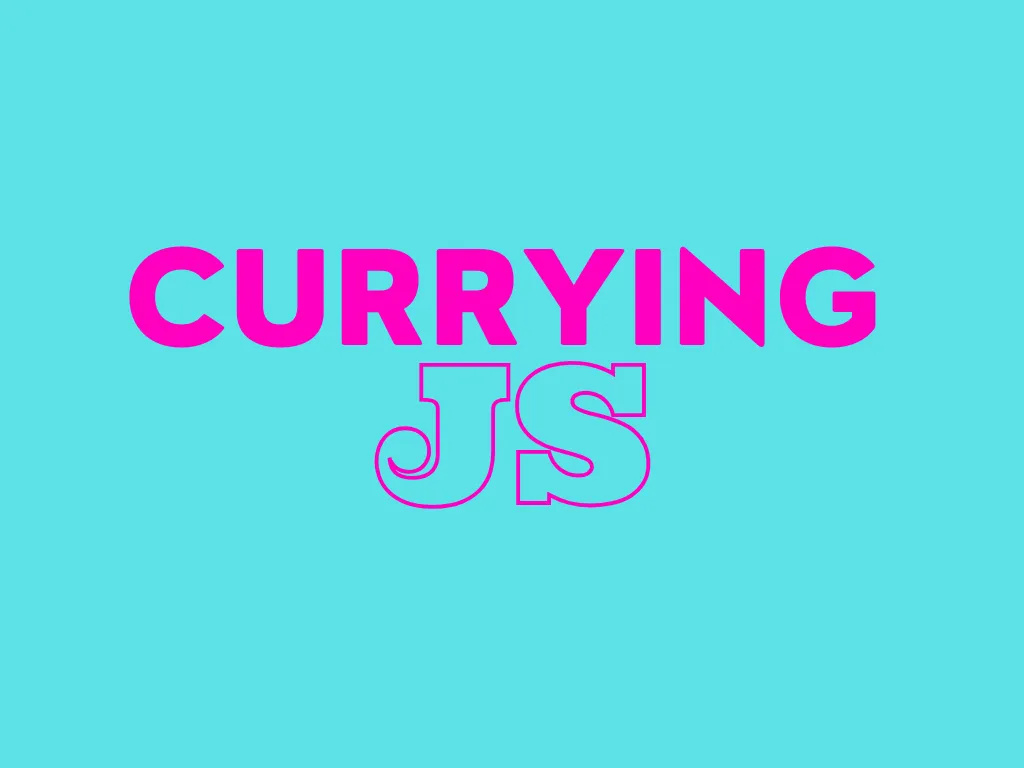 Currying in JavaScript