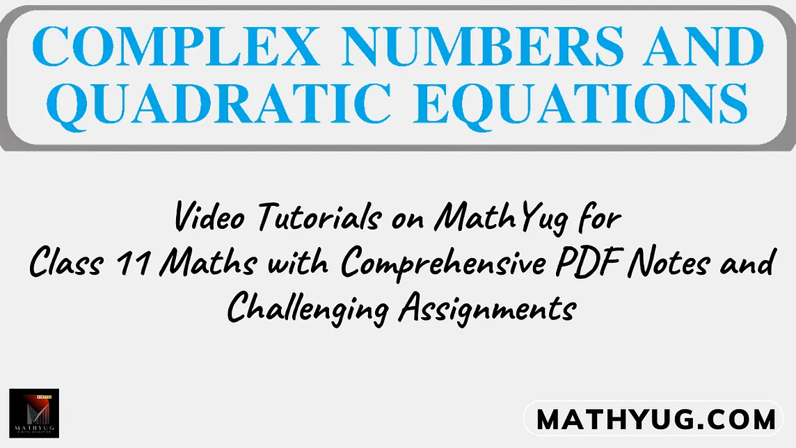Explore Complex Numbers: Video Tutorials on MathYug for Class 11 Maths