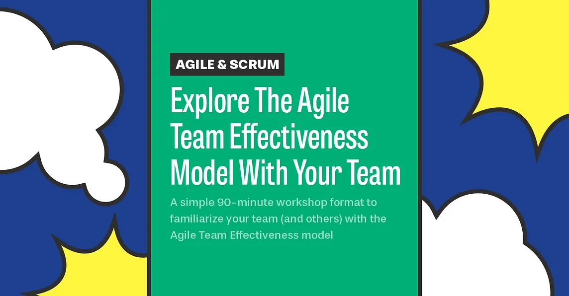 Explore The Agile Team Effectiveness Model With Your Team