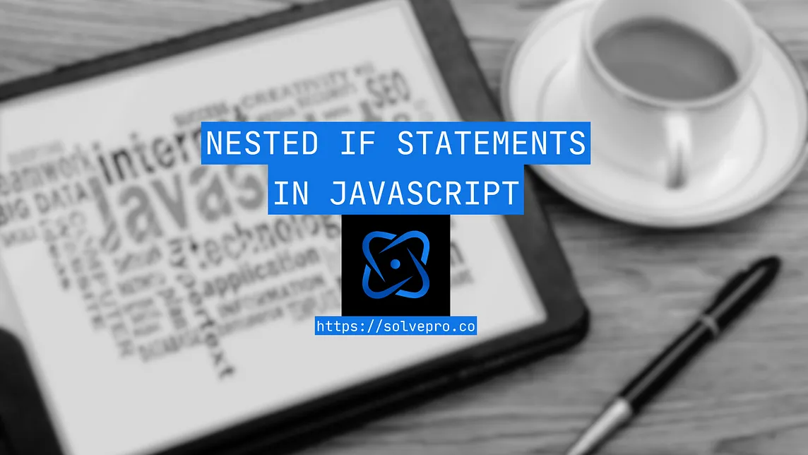 Nested If Statements In JavaScript (How-To Guide)