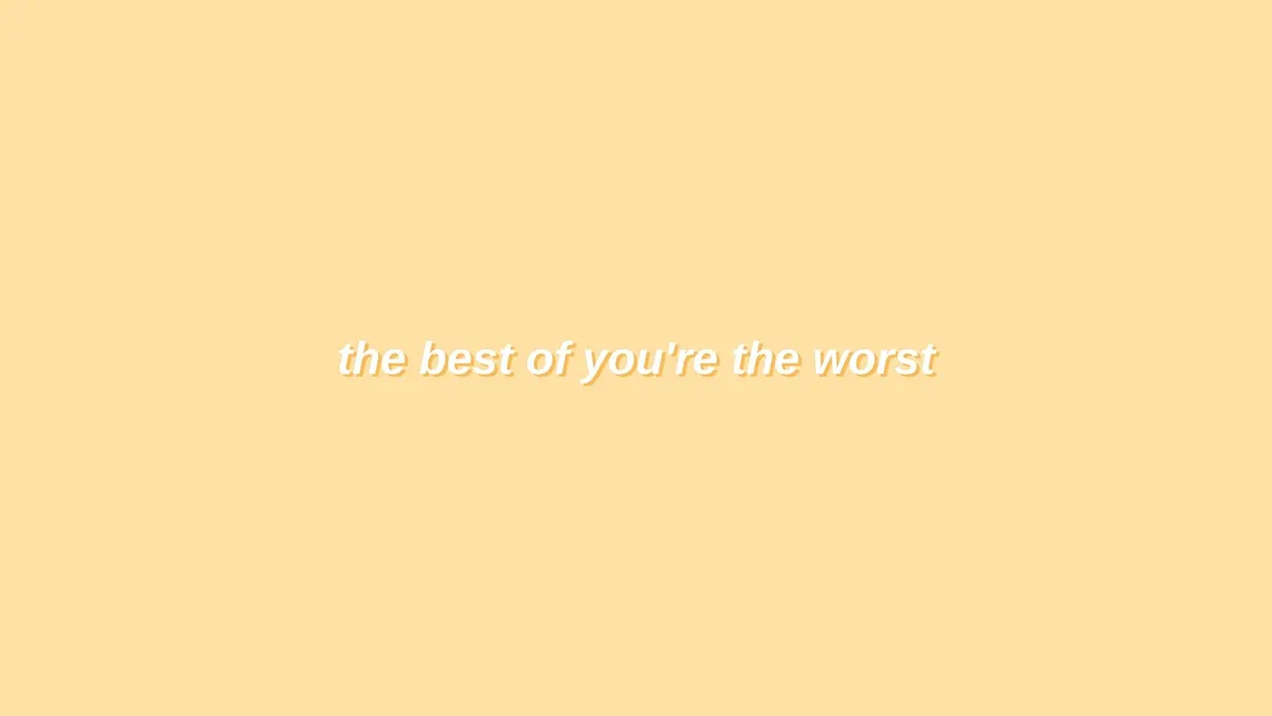 the best of you’re the worst