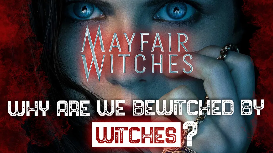 Mayfair Witches & the Legacy of Female Witches in TV