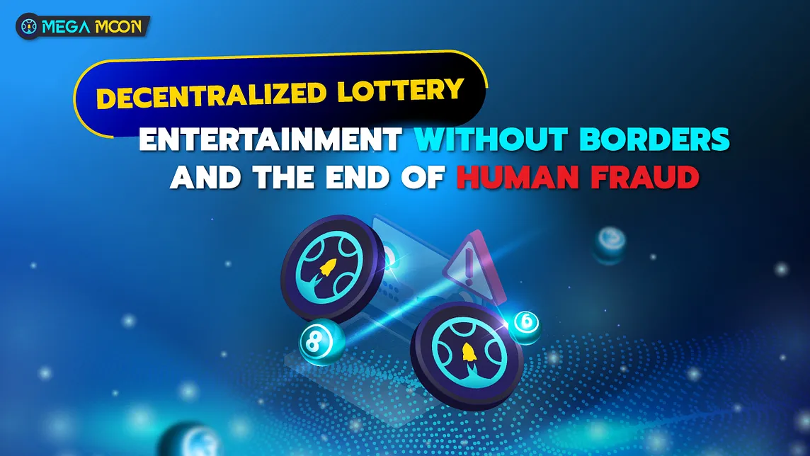 Decentralized Lottery : Entertainment Without Borders and the End of Human Fraud