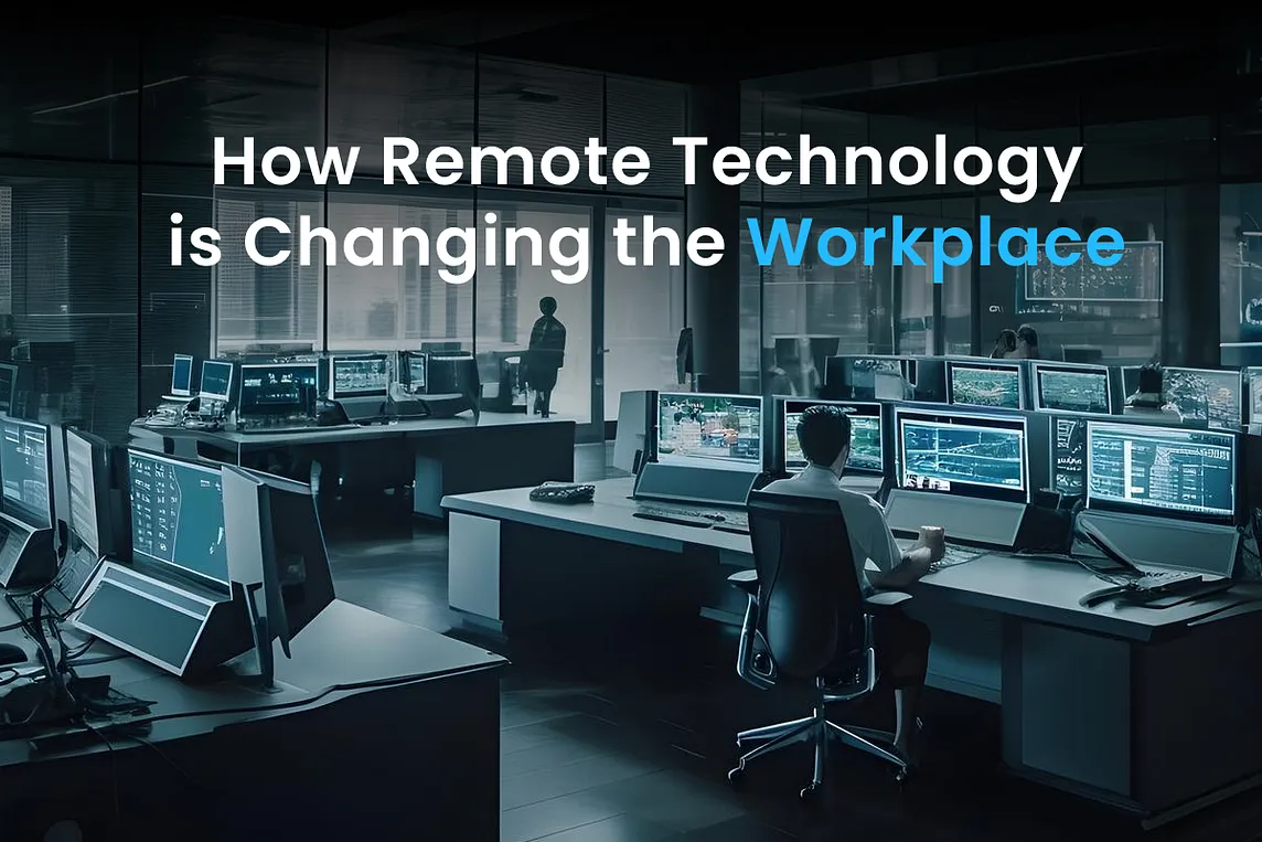 How Remote Technology is Changing the Workplace