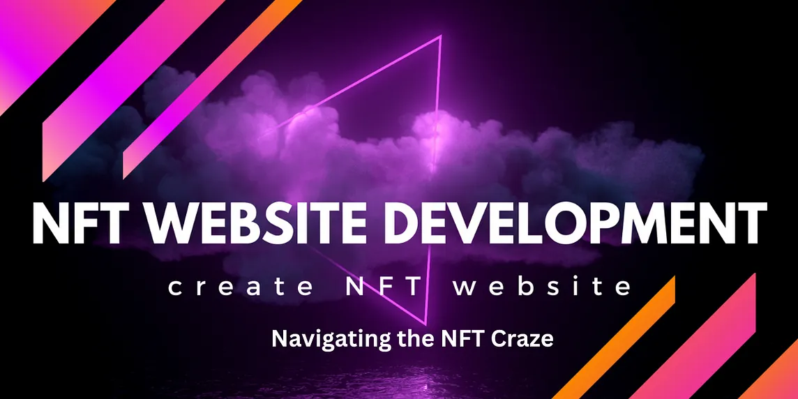 NFT Website Development: A Guide to Navigating the NFT Craze