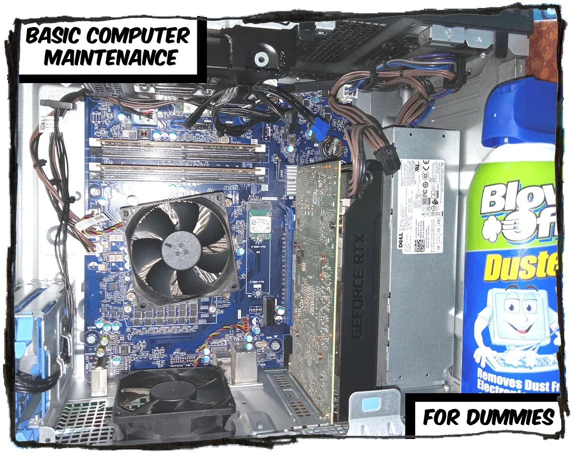 The inside of a computer showing the fan and a bottle of compressed air. The caption reads “Basic computer maintenance for dummies.”