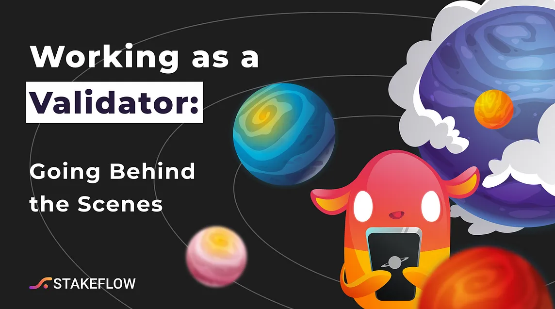 Working as a Validator: Going Behind the Scenes