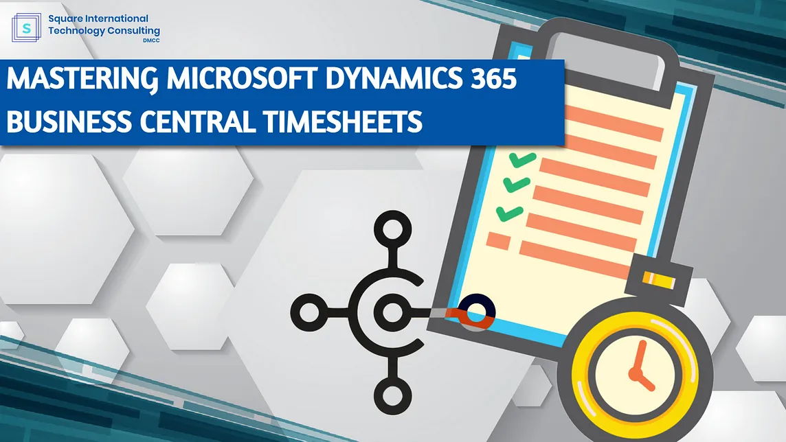 Mastering Microsoft Dynamics 365 Business Central Timesheets: A Comprehensive Guide for Businesses…