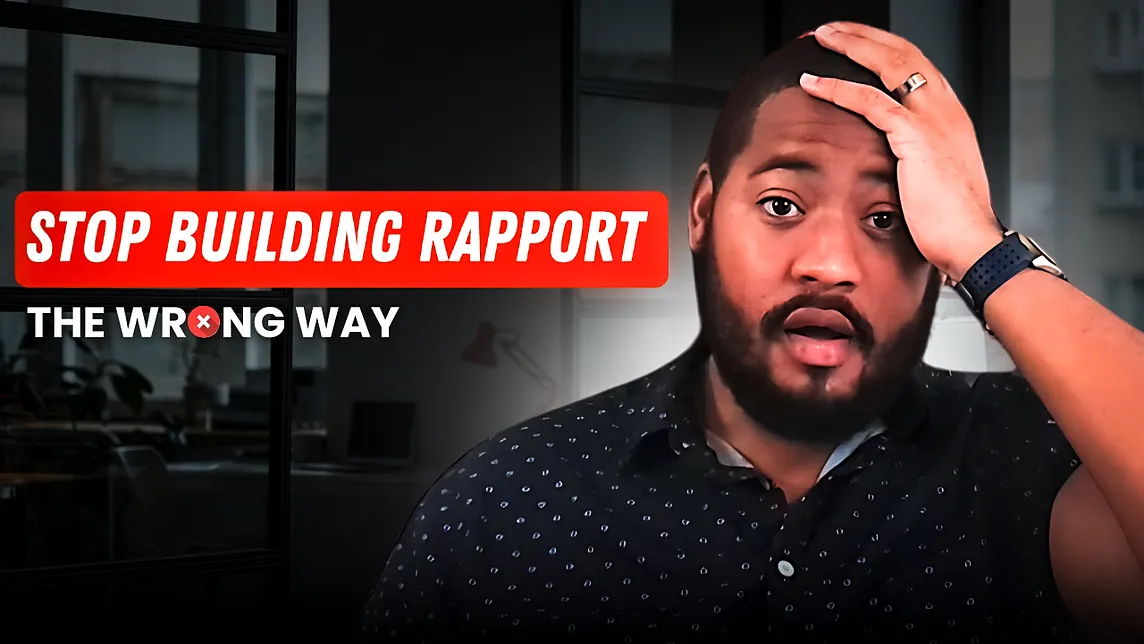 You’re building rapport wrong…