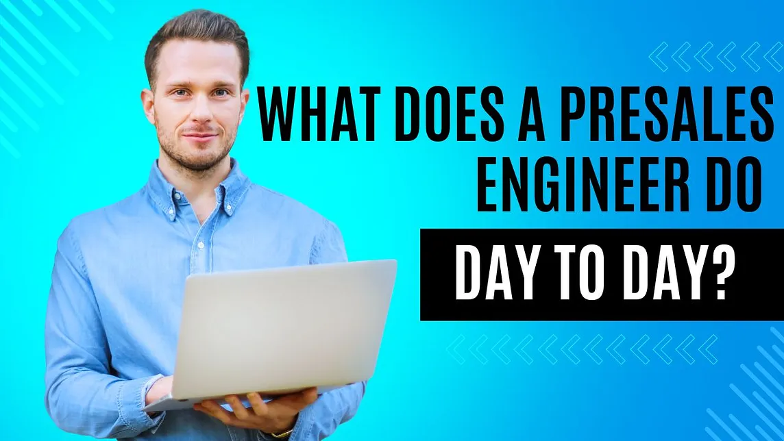 What Does a Presales Engineer Do Day to Day?