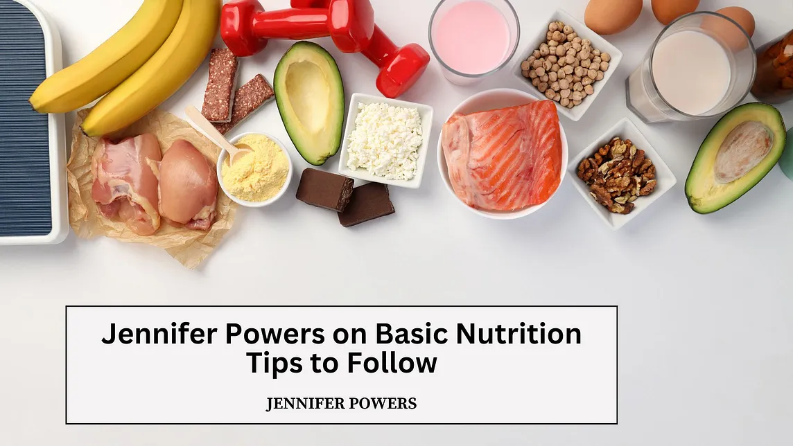 Jennifer Powers on Basic Nutrition Tips to Follow