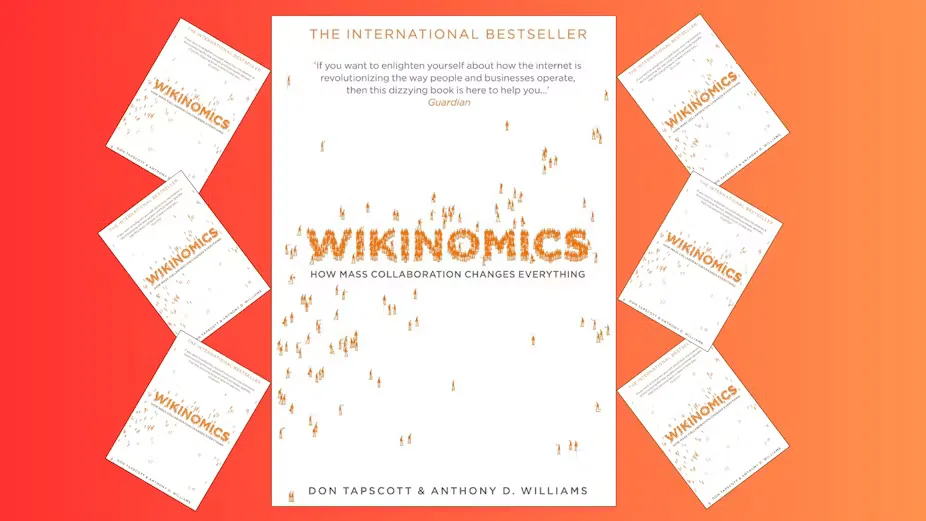 Books that shook the business world: Wikinomics by Dan Tapscott and Anthony D. Williams