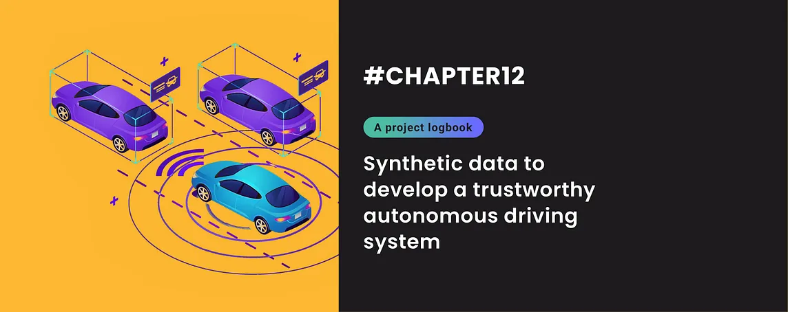 Synthetic data to develop a trustworthy autonomous driving system | Chapter 12