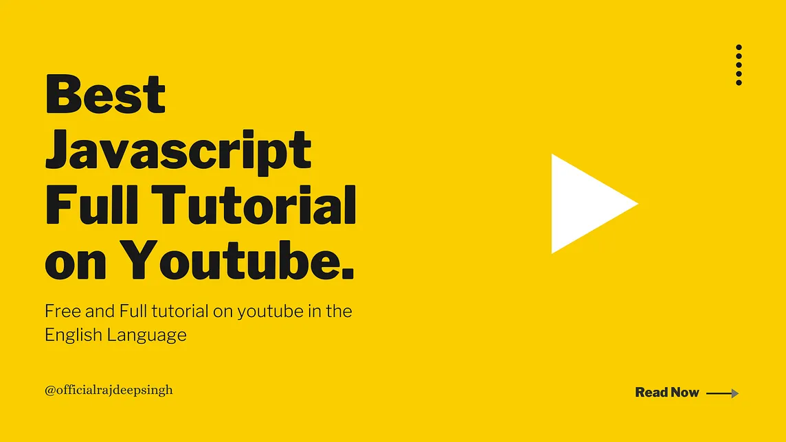 Best Javascript Full Tutorial on Youtube By Rajdeep Singh