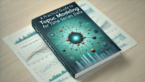 A Guide to Topic Modeling for Time-Series Data