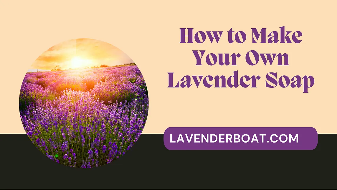 How to Make Your Own Lavender Soap