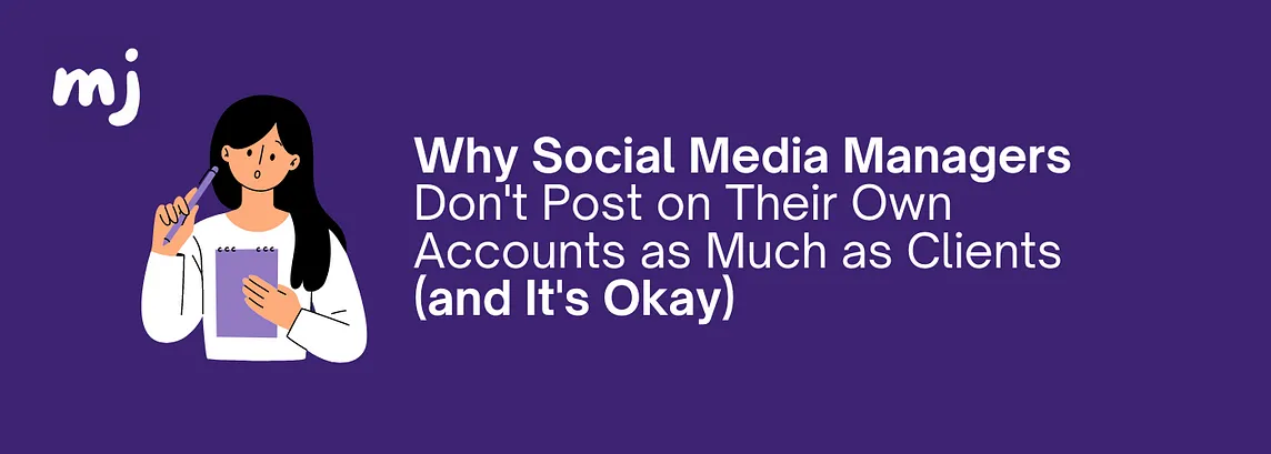 Why Social Media Managers Don’t Post on Their Own Accounts as Much as Clients (and It’s Okay)